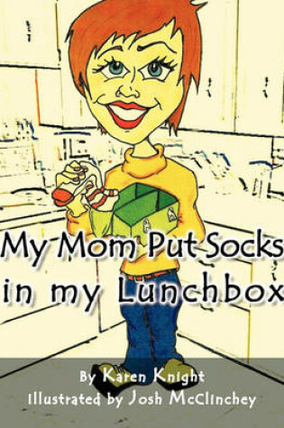 Cover of My Mom Put Socks in My Lunchbox