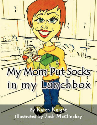 Book cover for My Mom Put Socks in My Lunchbox