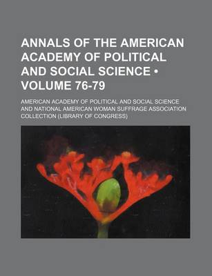 Book cover for Annals of the American Academy of Political and Social Science (Volume 76-79)