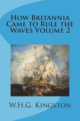 Book cover for How Britannia Came to Rule the Waves Volume 2