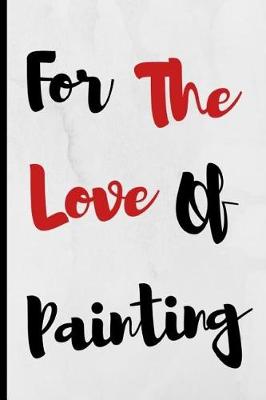 Book cover for For The Love Of Painting