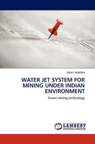 Cover of Water Jet System for Mining Under Indian Environment