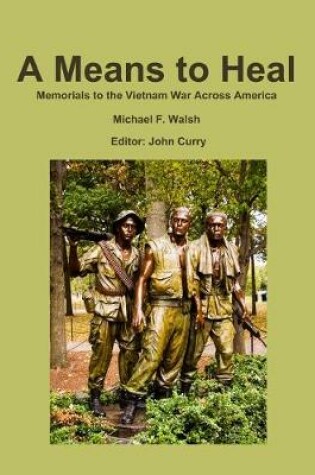 Cover of A Means to Heal: Memorials to the Vietnam War Across America