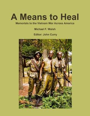 Book cover for A Means to Heal: Memorials to the Vietnam War Across America