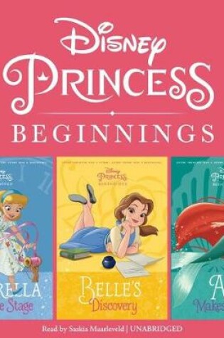 Cover of Disney Princess Beginnings: Cinderella, Belle & Ariel