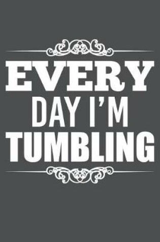 Cover of Every Day I'm Tumbling