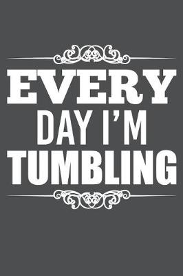 Book cover for Every Day I'm Tumbling