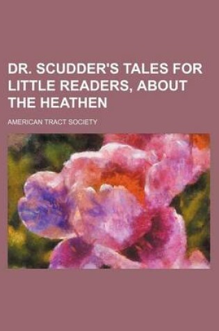 Cover of Dr. Scudder's Tales for Little Readers, about the Heathen