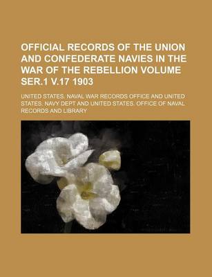 Book cover for Official Records of the Union and Confederate Navies in the War of the Rebellion Volume Ser.1 V.17 1903