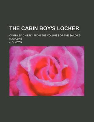 Book cover for The Cabin Boy's Locker; Compiled Chiefly from the Volumes of the Sailor's Magazine