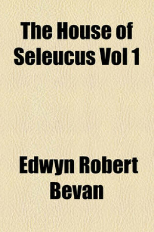 Cover of The House of Seleucus Vol 1