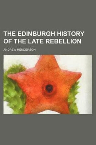 Cover of The Edinburgh History of the Late Rebellion