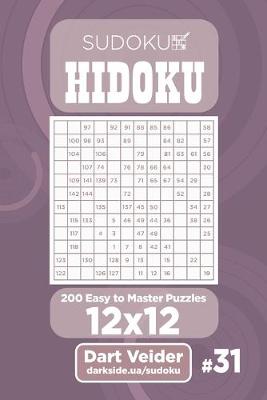 Cover of Sudoku Hidoku - 200 Easy to Master Puzzles 12x12 (Volume 31)