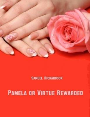 Book cover for Pamela, or Virtue Rewarded (Illustrated)