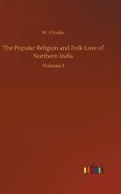 Book cover for The Popular Religion and Folk-Lore of Northern India
