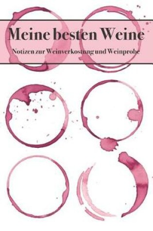 Cover of Meine Besten Weine Notizbuch Zur Weinverkostung Und Weinprobe