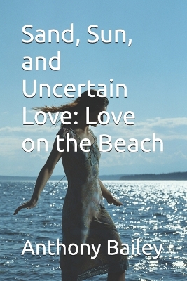 Cover of Sand, Sun, and Uncertain Love