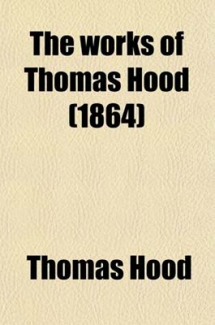 Cover of The Works of Thomas Hood (Volume 1)