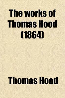 Book cover for The Works of Thomas Hood (Volume 1)