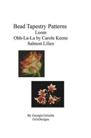 Cover of Bead Tapestry Patterns loom Ohh-La-La by Carole Keene Salmon Lilies