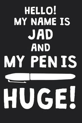 Book cover for Hello! My Name Is JAD And My Pen Is Huge!