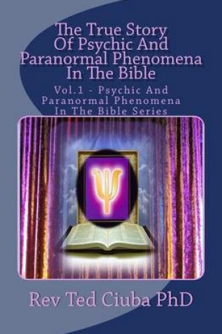 Cover of The True Story Of Psychic And Paranormal Phenomena In The Bible