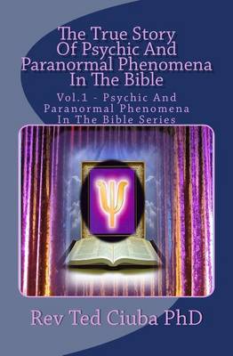 Cover of The True Story Of Psychic And Paranormal Phenomena In The Bible