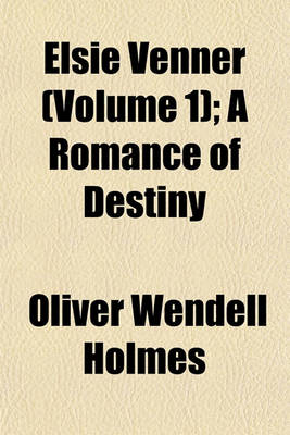 Book cover for Elsie Venner (Volume 1); A Romance of Destiny