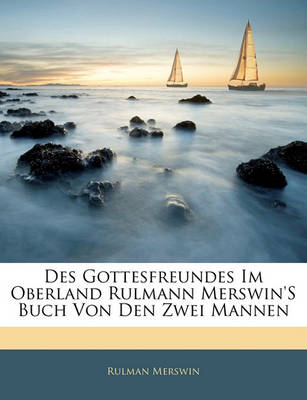 Book cover for Des Gottesfreundes Im Oberland Rulmann Merswin's Buch Von Den Zwei Mannen