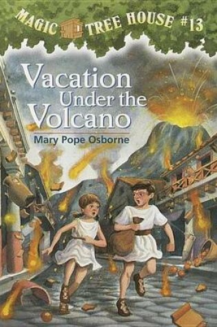 Cover of Magic Tree House #13: Vacation Under the Volcano