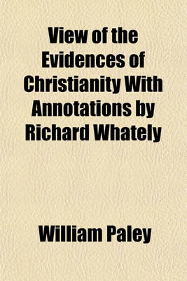 Book cover for View of the Evidences of Christianity with Annotations by Richard Whately