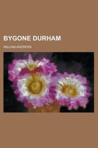 Cover of Bygone Durham