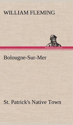 Book cover for Bolougne-Sur-Mer St. Patrick's Native Town