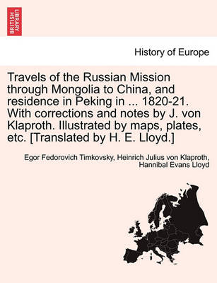 Book cover for Travels of the Russian Mission Through Mongolia to China, and Residence in Peking in ... 1820-21. with Corrections and Notes by J. Von Klaproth. Illus