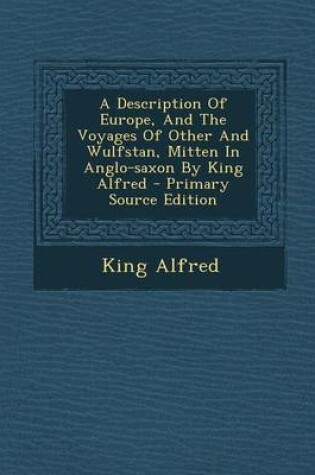 Cover of A Description of Europe, and the Voyages of Other and Wulfstan, Mitten in Anglo-Saxon by King Alfred