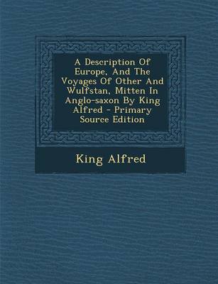 Book cover for A Description of Europe, and the Voyages of Other and Wulfstan, Mitten in Anglo-Saxon by King Alfred