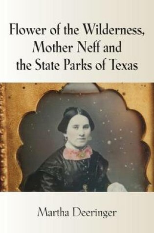 Cover of Flower of the Wilderness, Mother Neff and the State Parks of Texas