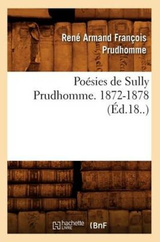 Cover of Poesies de Sully Prudhomme. 1872-1878 (Ed.18..)