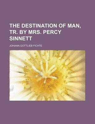 Book cover for The Destination of Man, Tr. by Mrs. Percy Sinnett