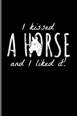 Book cover for I Kissed A Horse And I Liked It!