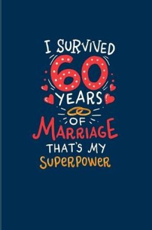 Cover of I Survived 60 Years Of Marriage That's My Superpower