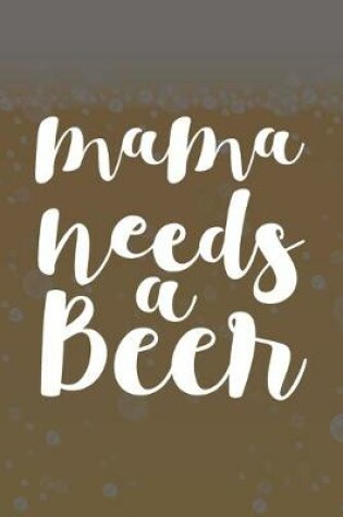 Cover of Mama Needs A Beer