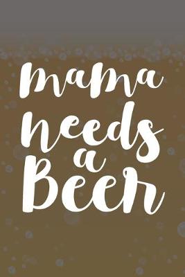 Book cover for Mama Needs A Beer