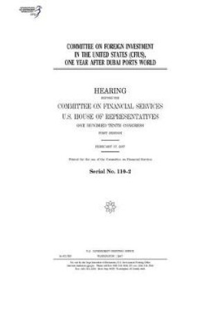 Cover of Committee on Foreign Investment in the United States (CFIUS), one year after Dubai Ports World