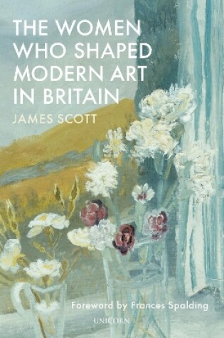 Cover of The Women who Shaped Modern Art in Britain