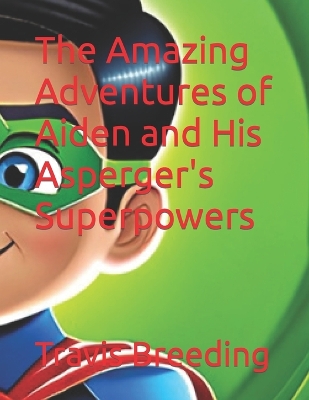Book cover for The Amazing Adventures of Aiden and His Asperger's Superpowers