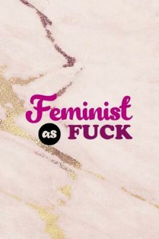 Cover of Feminist As Fuck