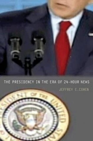 Cover of The Presidency in the Era of 24-Hour News