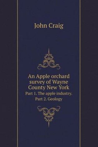 Cover of An Apple orchard survey of Wayne County New York Part 1. The apple industry. Part 2. Geology