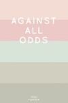 Book cover for Against All Odds